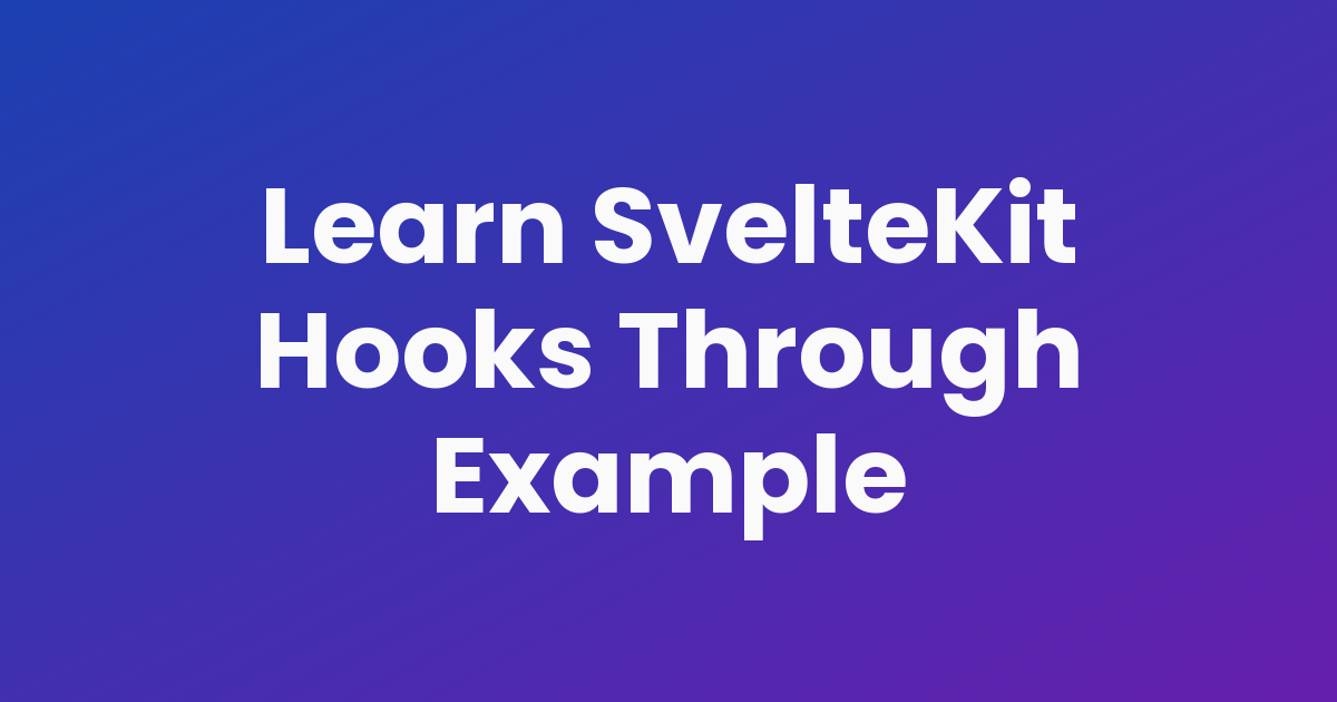 Learn SvelteKit Hooks Through Example